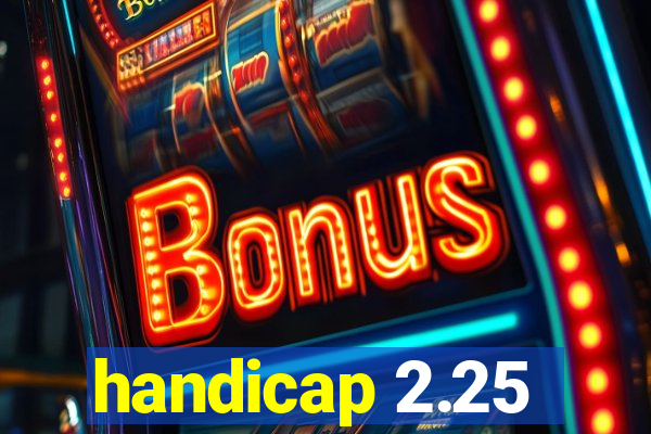 handicap 2.25